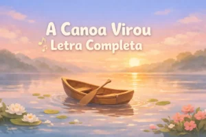 A Canoa Virou Letra Completa e Música Calma