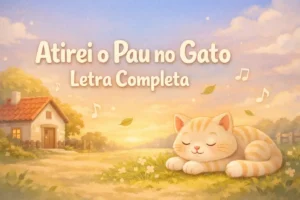 Atirei o Pau no Gato Letra Completa da Música